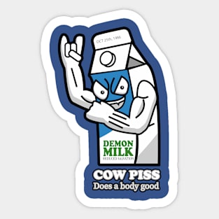 Cow piss, does a body good Sticker